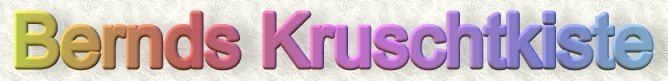 Bernds Kruschtkiste